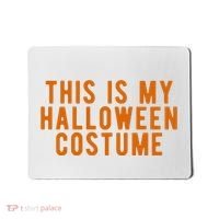 This Is My Halloween Costume Mousepad thumb 0