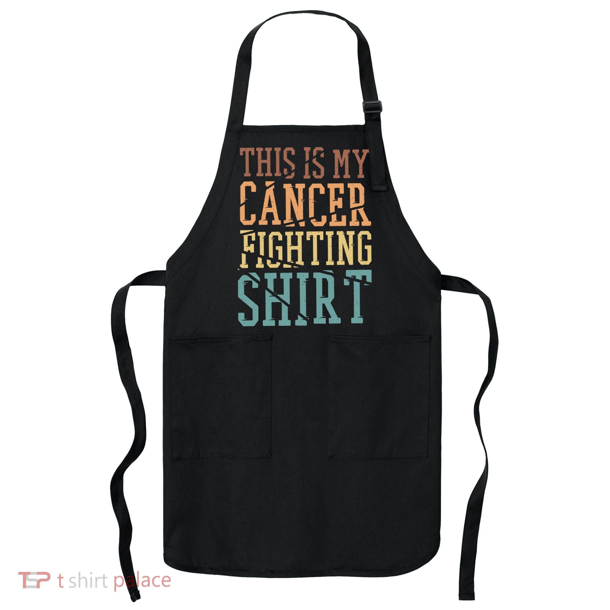 This Is My Cancer Fighting  Cancer Chemo Awareness Apron