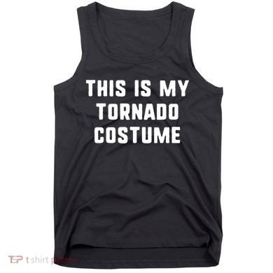 This Is My Tornado Halloween Costume Lazy Easy Last Minute Tank Top
