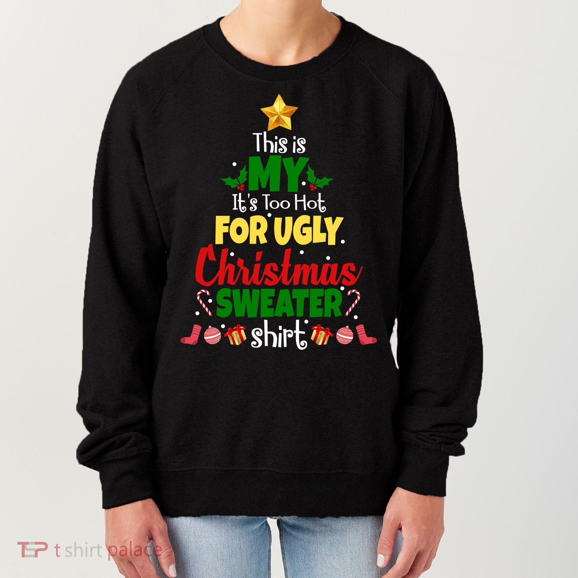This Is My It's Too Hot For Ugly Christmas Sweater Shirt Festive Women's Sweatshirt