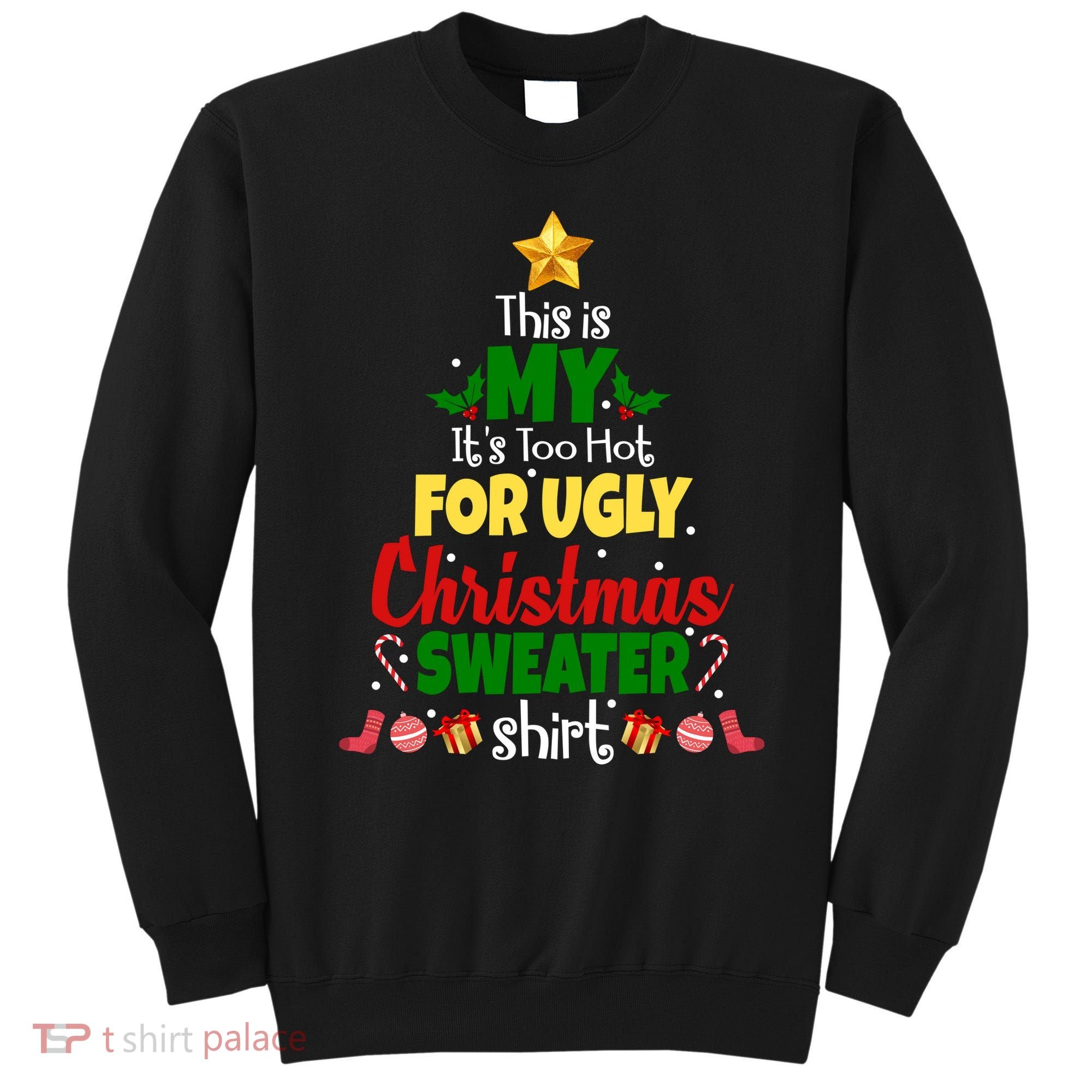 This Is My It's Too Hot For Ugly Christmas Sweater Shirt Festive Sweatshirt