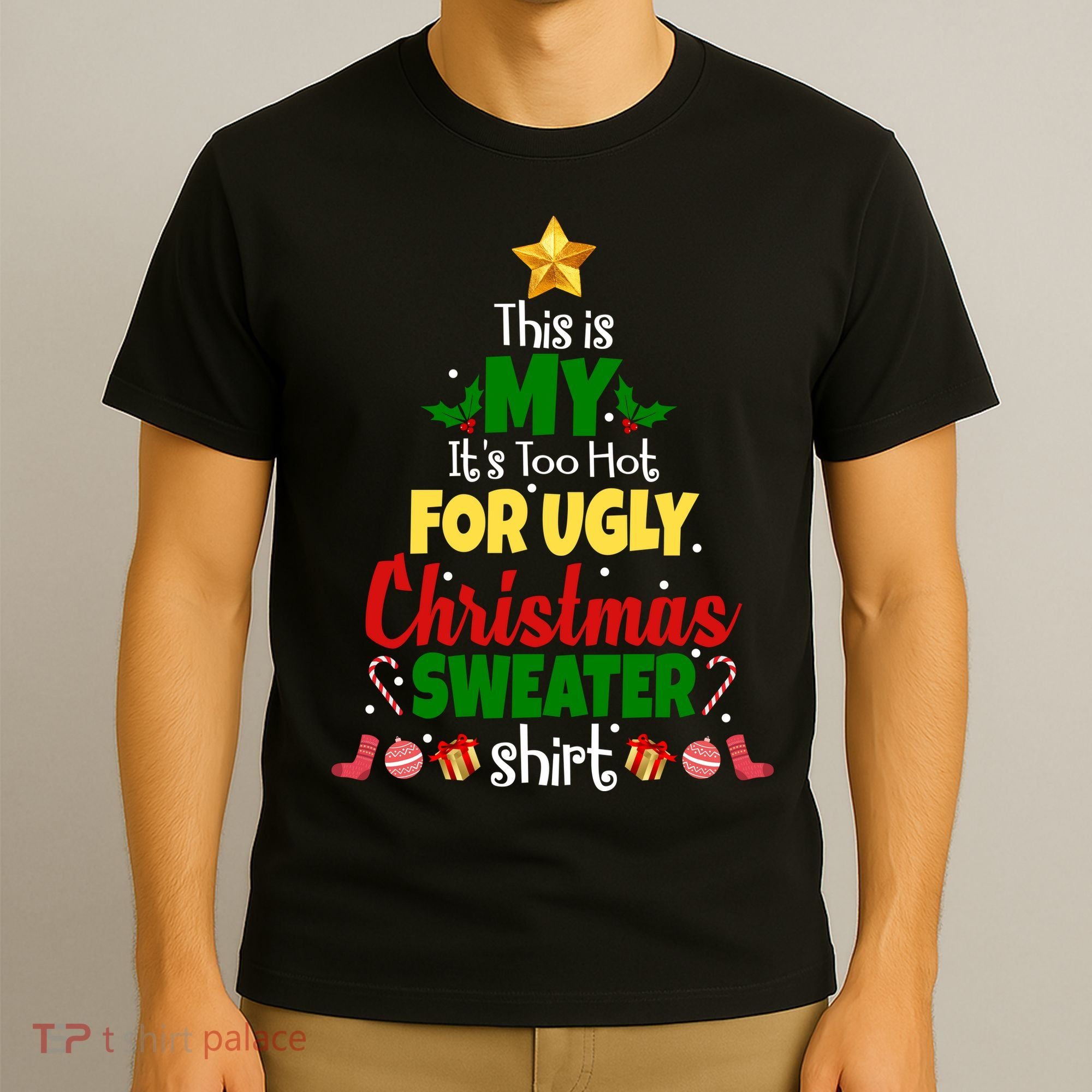 This Is My It's Too Hot For Ugly Christmas Sweater Shirt Festive T-Shirt