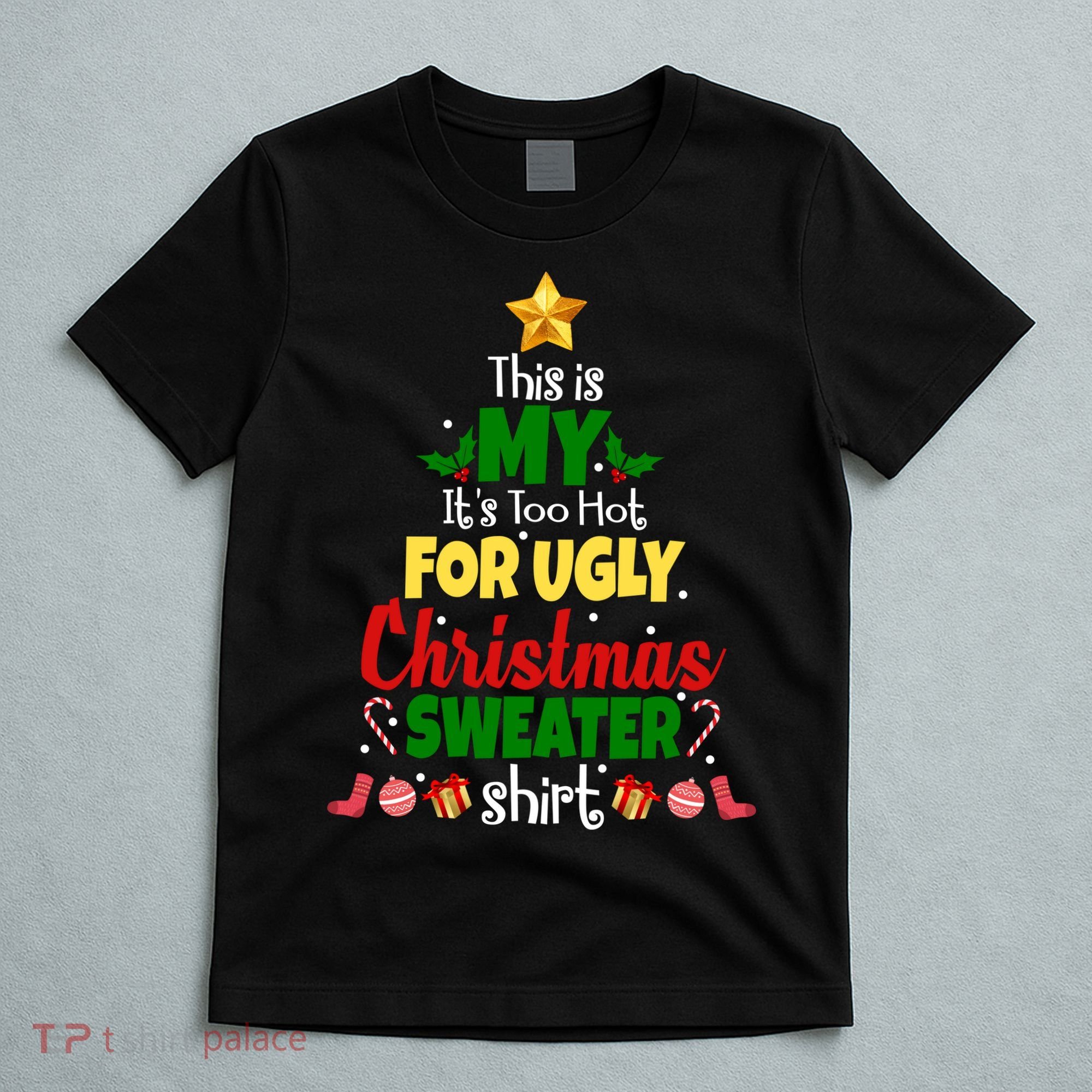 This Is My It's Too Hot For Ugly Christmas Sweater Shirt Festive T-Shirt