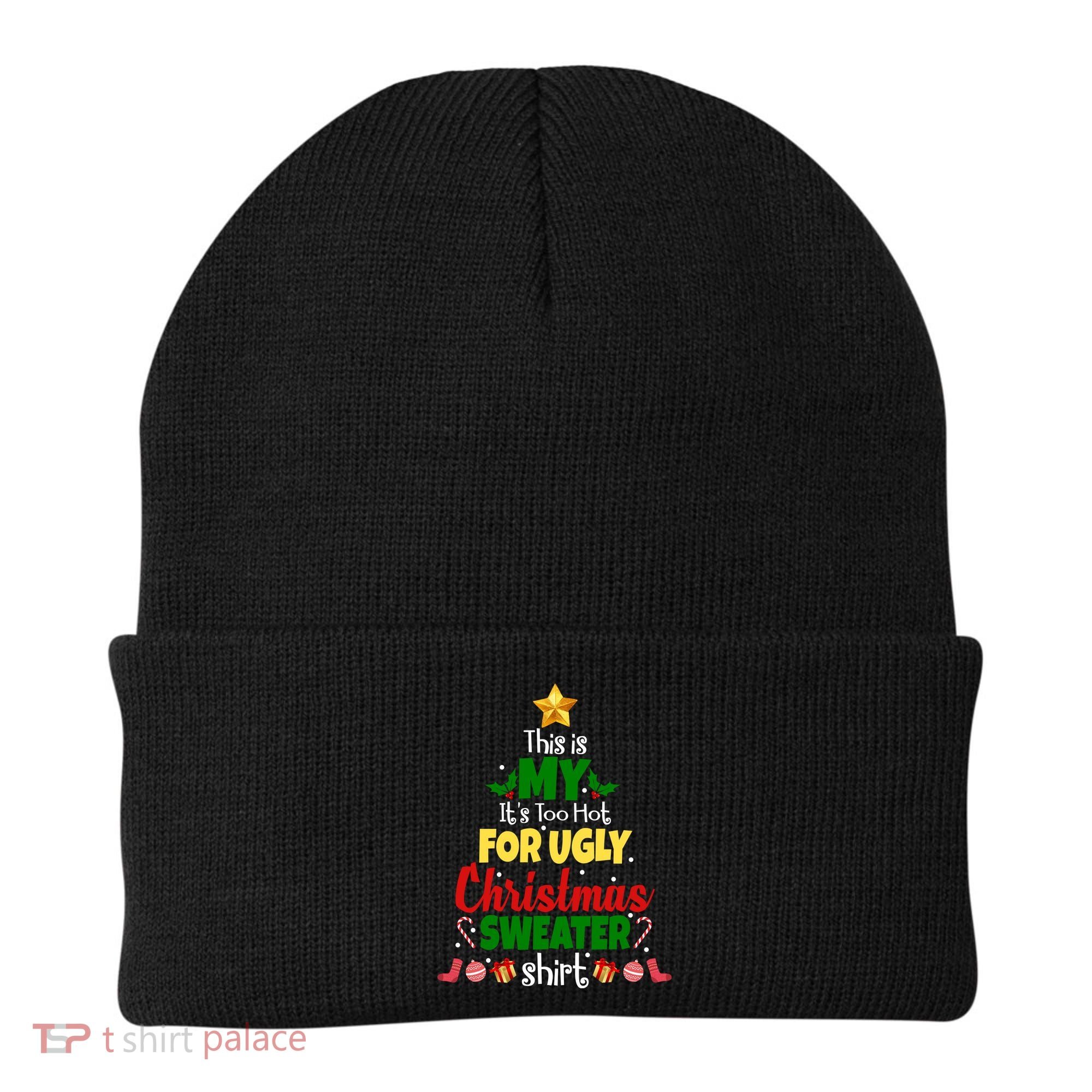 This Is My It's Too Hot For Ugly Christmas Sweater Shirt Festive Beanie