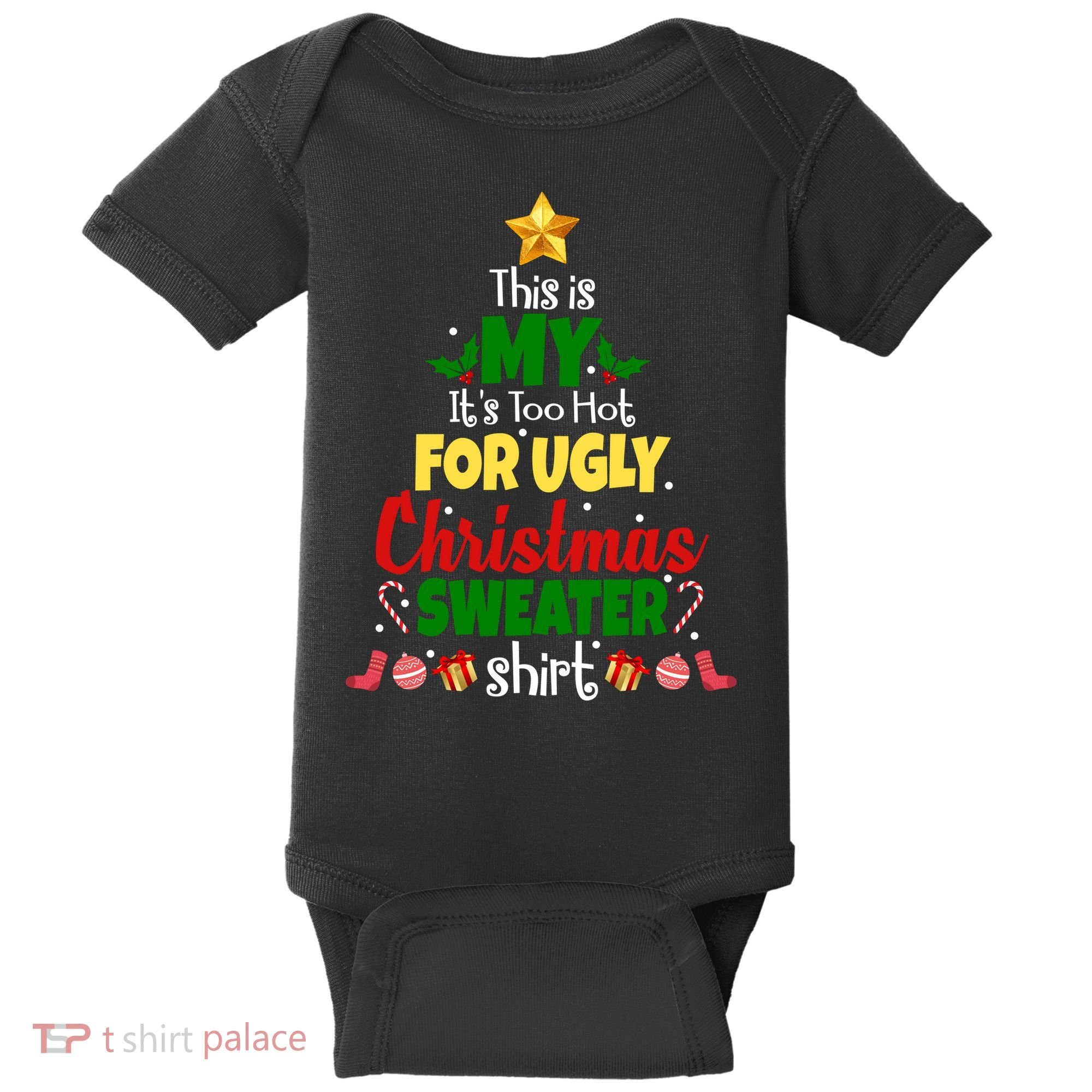 This Is My It's Too Hot For Ugly Christmas Sweater Shirt Festive Baby Bodysuit