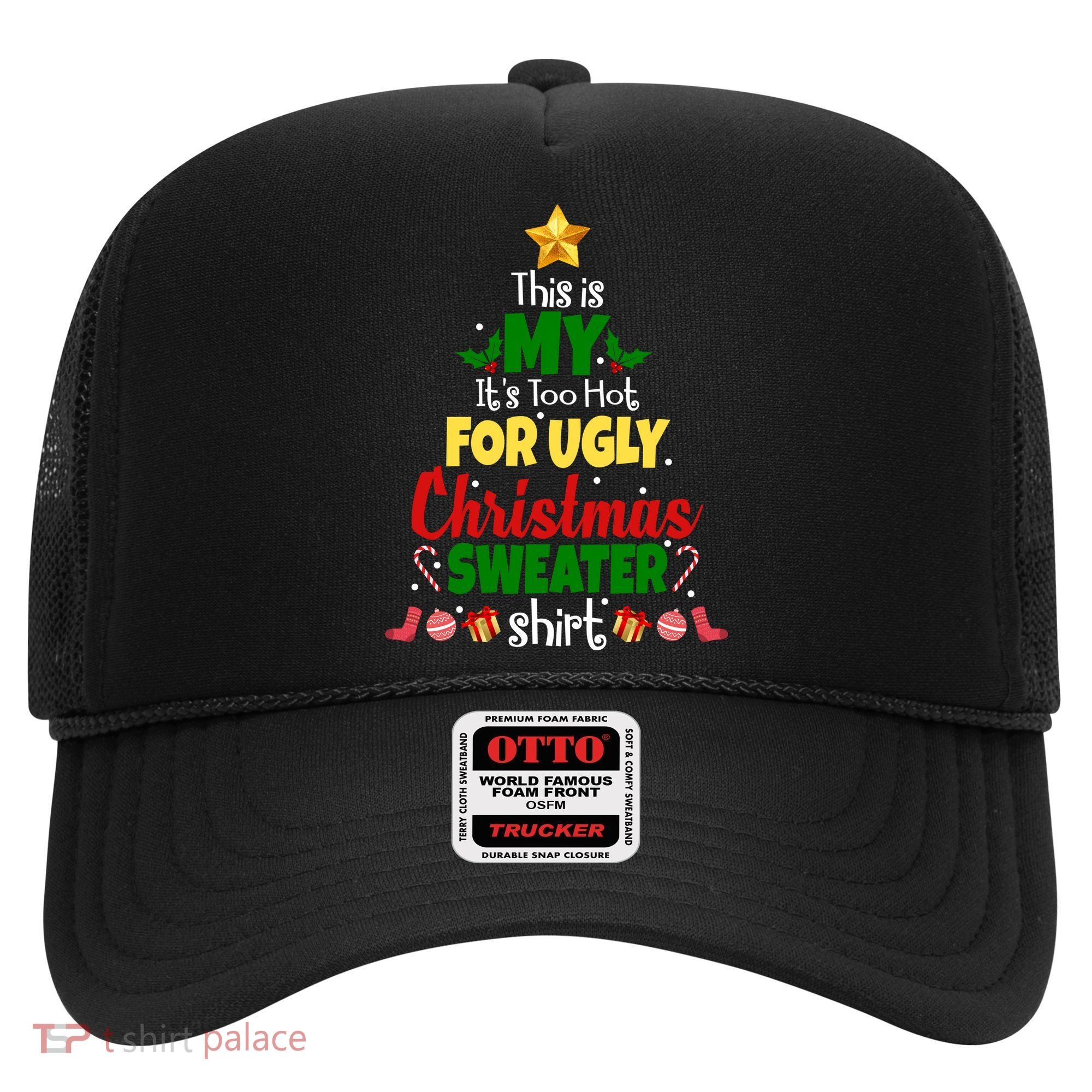 This Is My It's Too Hot For Ugly Christmas Sweater Shirt Festive Hat