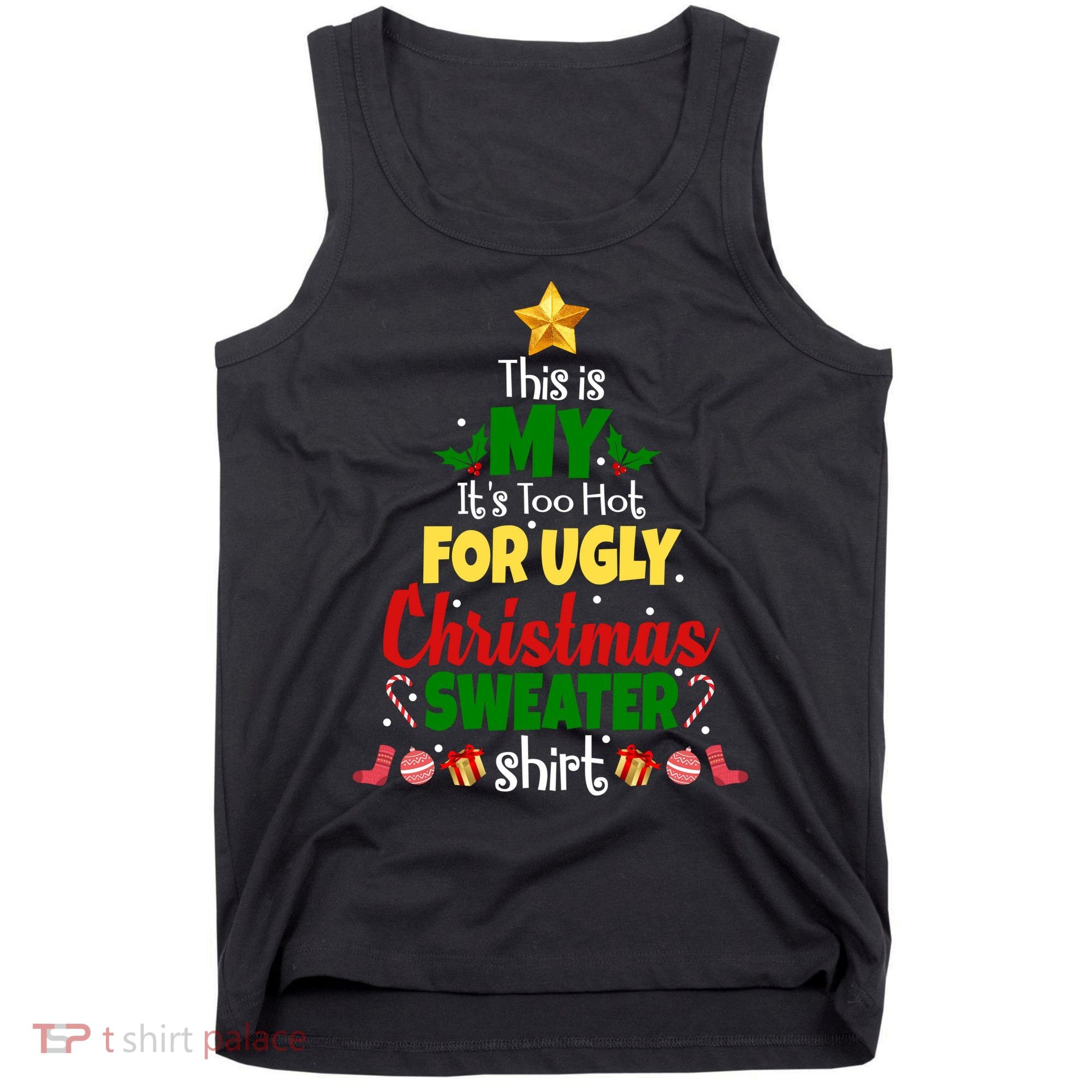 This Is My It's Too Hot For Ugly Christmas Sweater Shirt Festive Tank Top