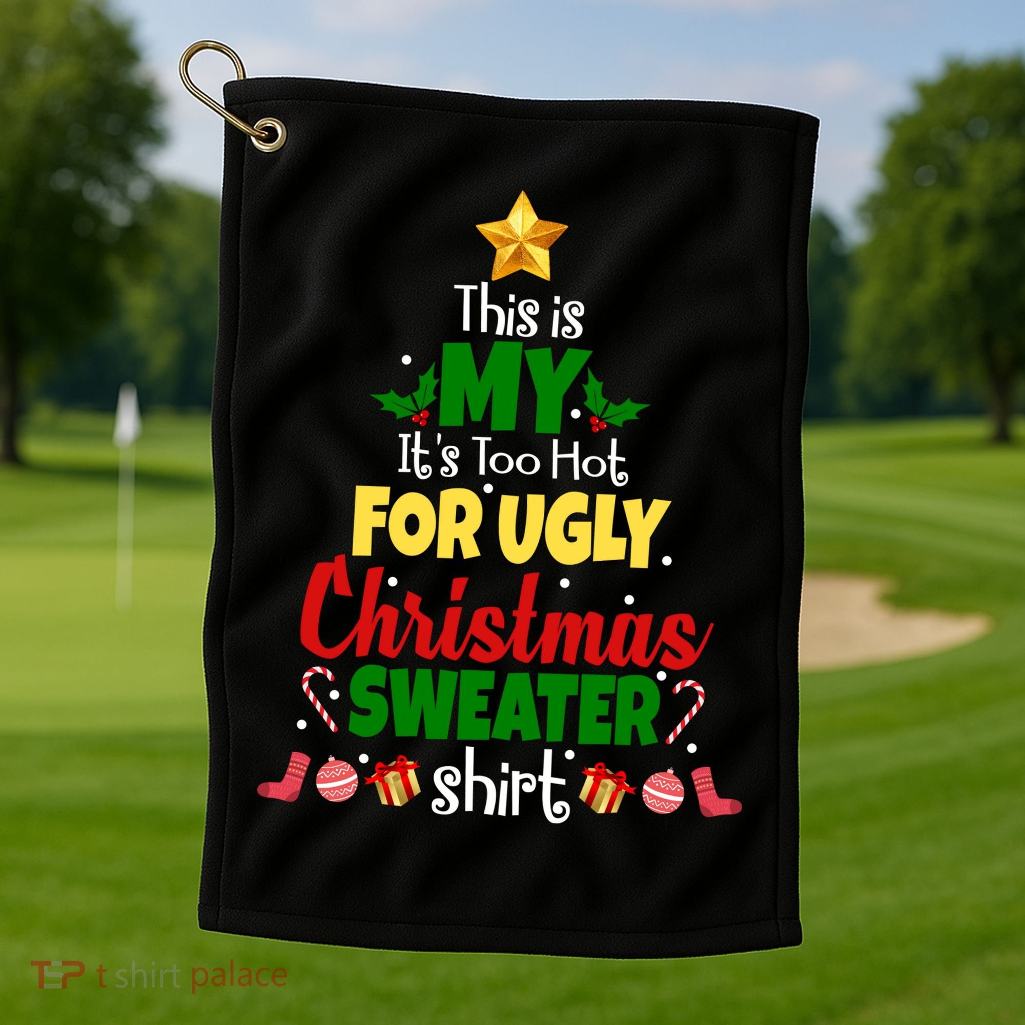 This Is My It's Too Hot For Ugly Christmas Sweater Shirt Festive Golf Towel