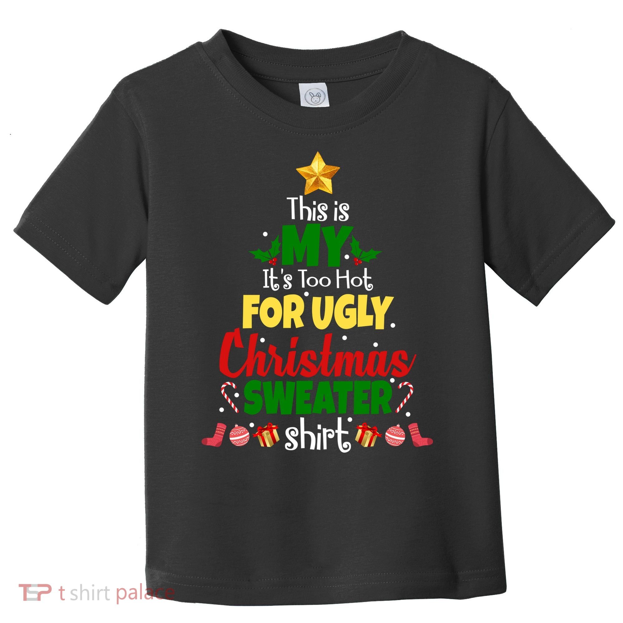 This Is My It's Too Hot For Ugly Christmas Sweater Shirt Festive Toddler T-Shirt