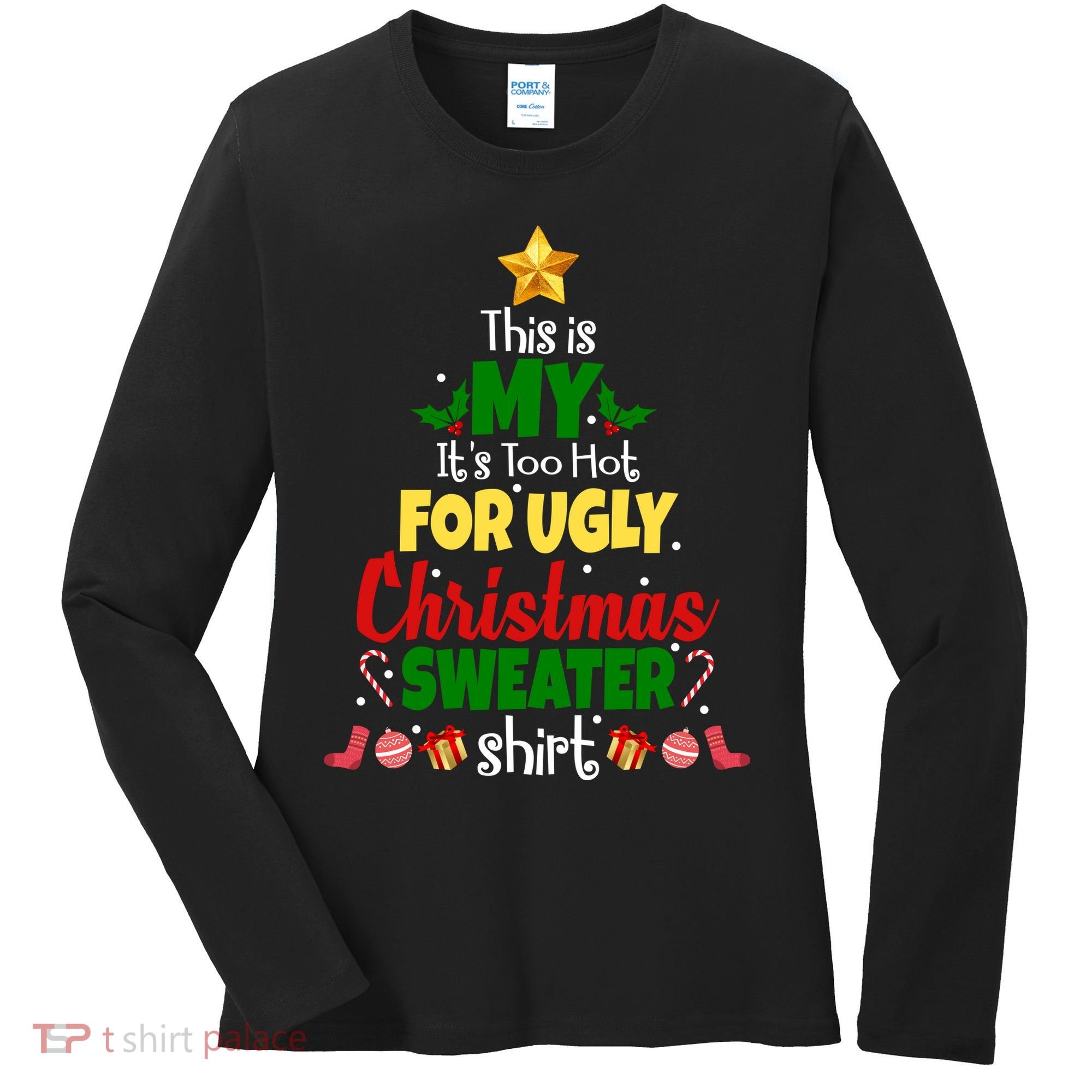 This Is My It's Too Hot For Ugly Christmas Sweater Shirt Festive Women's Long Sleeve Shirt
