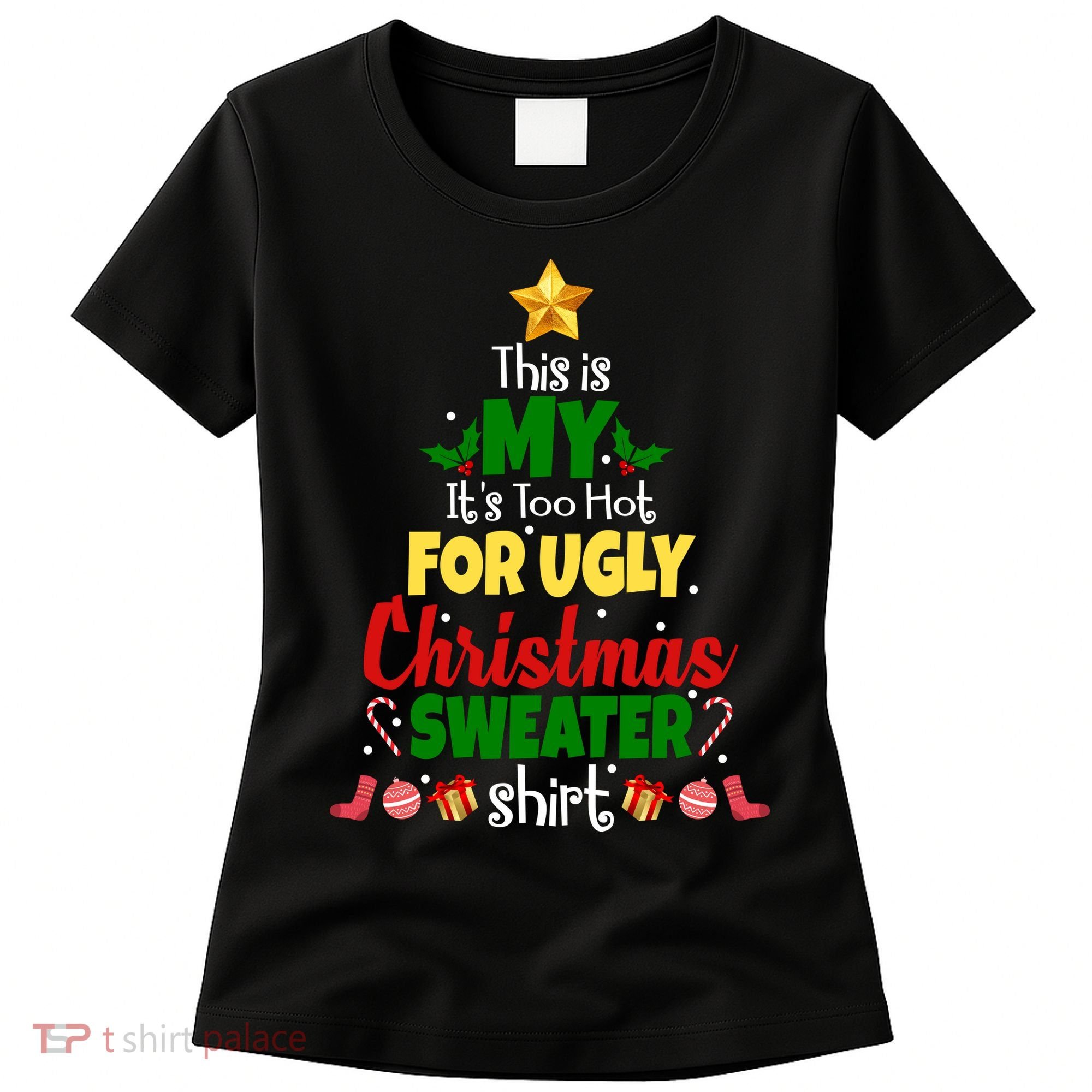 This Is My It's Too Hot For Ugly Christmas Sweater Shirt Festive Women's T-Shirt