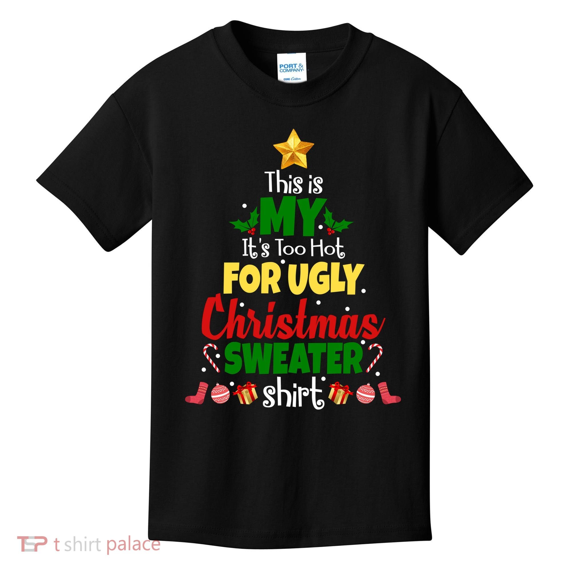 This Is My It's Too Hot For Ugly Christmas Sweater Shirt Festive Kids T-Shirt
