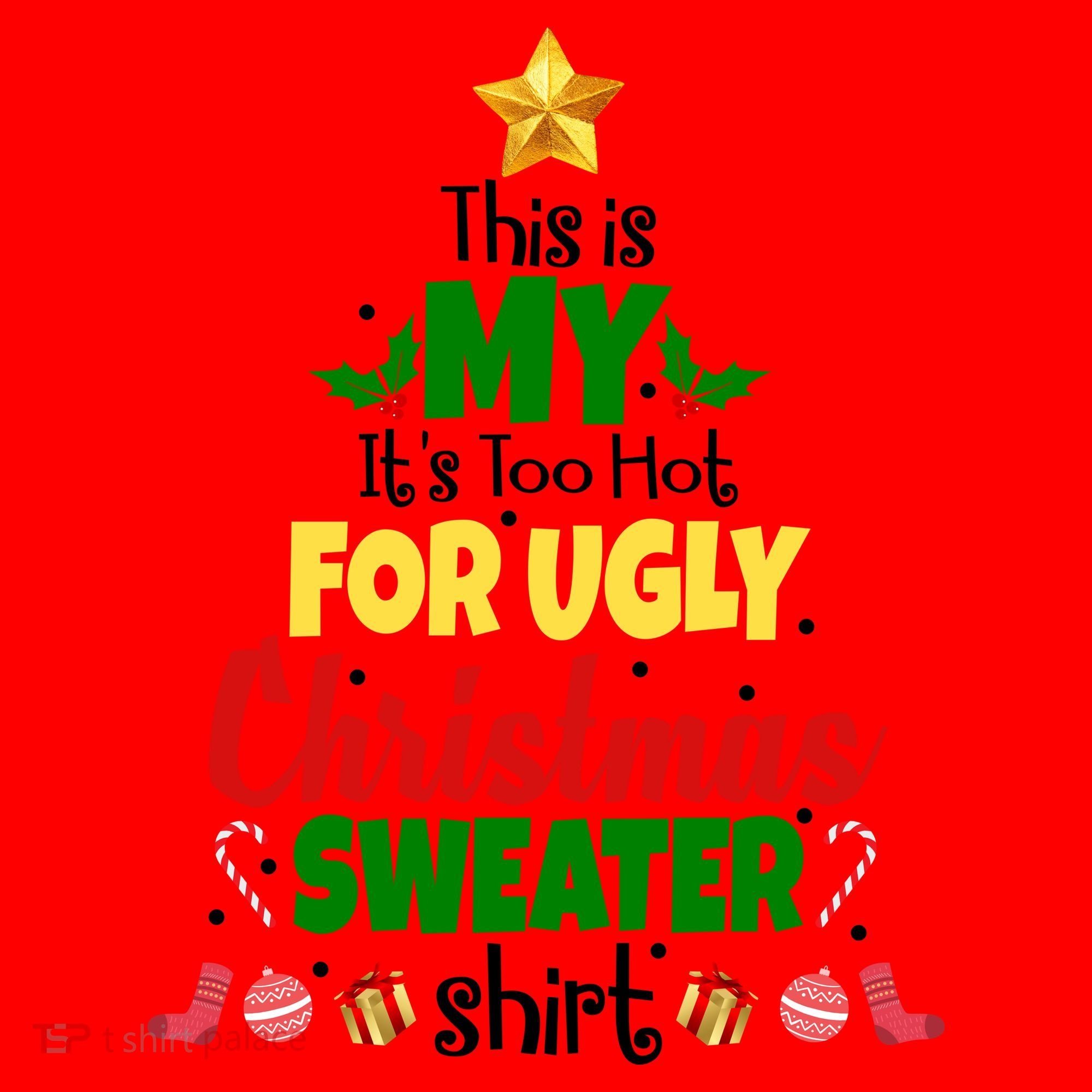 This Is My It's Too Hot For Ugly Christmas Sweater Shirt Festive Santa Hat