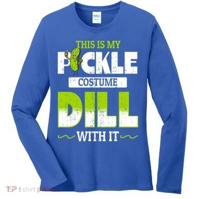 This Is My Pickle Costume Dill With It Pickles Funny Gift Women's Long Sleeve Shirt