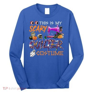 This Is My Scary Quilter Costume Halloween Gift Long Sleeve Shirt