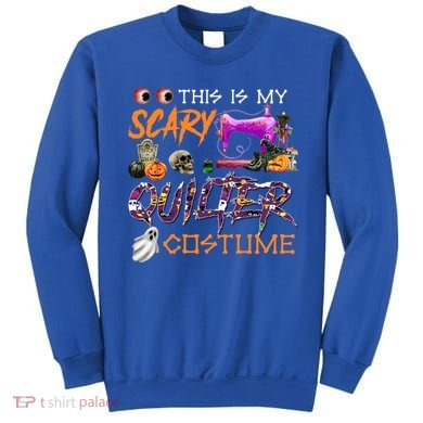 This Is My Scary Quilter Costume Halloween Gift Sweatshirt