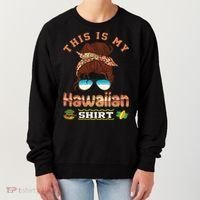 This Is My Hawaiian Gift Luau Aloha Pineapple Messy Bun Funny Gift Women's Sweatshirt thumb 0