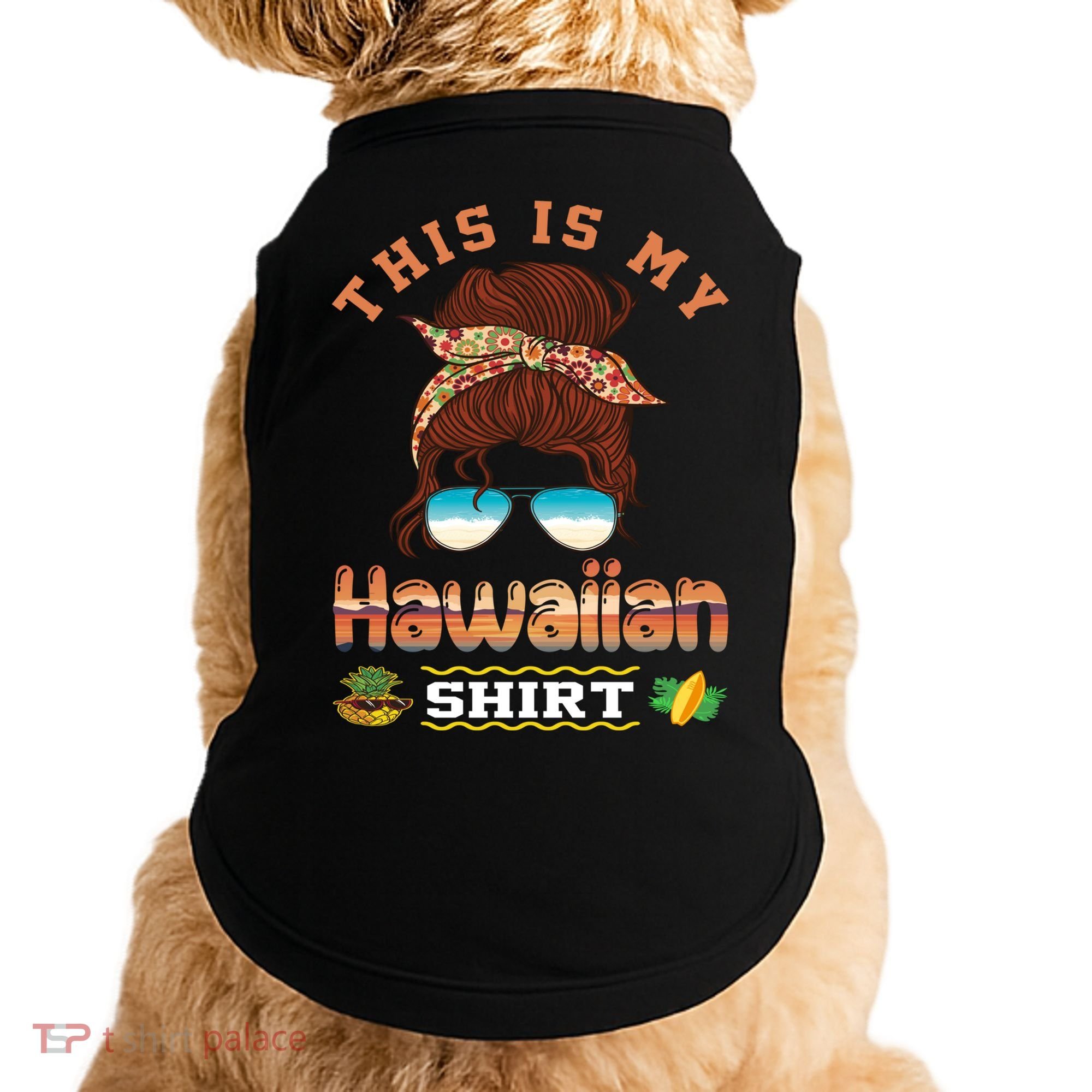 This Is My Hawaiian Gift Luau Aloha Pineapple Messy Bun Funny Gift Doggie Tank
