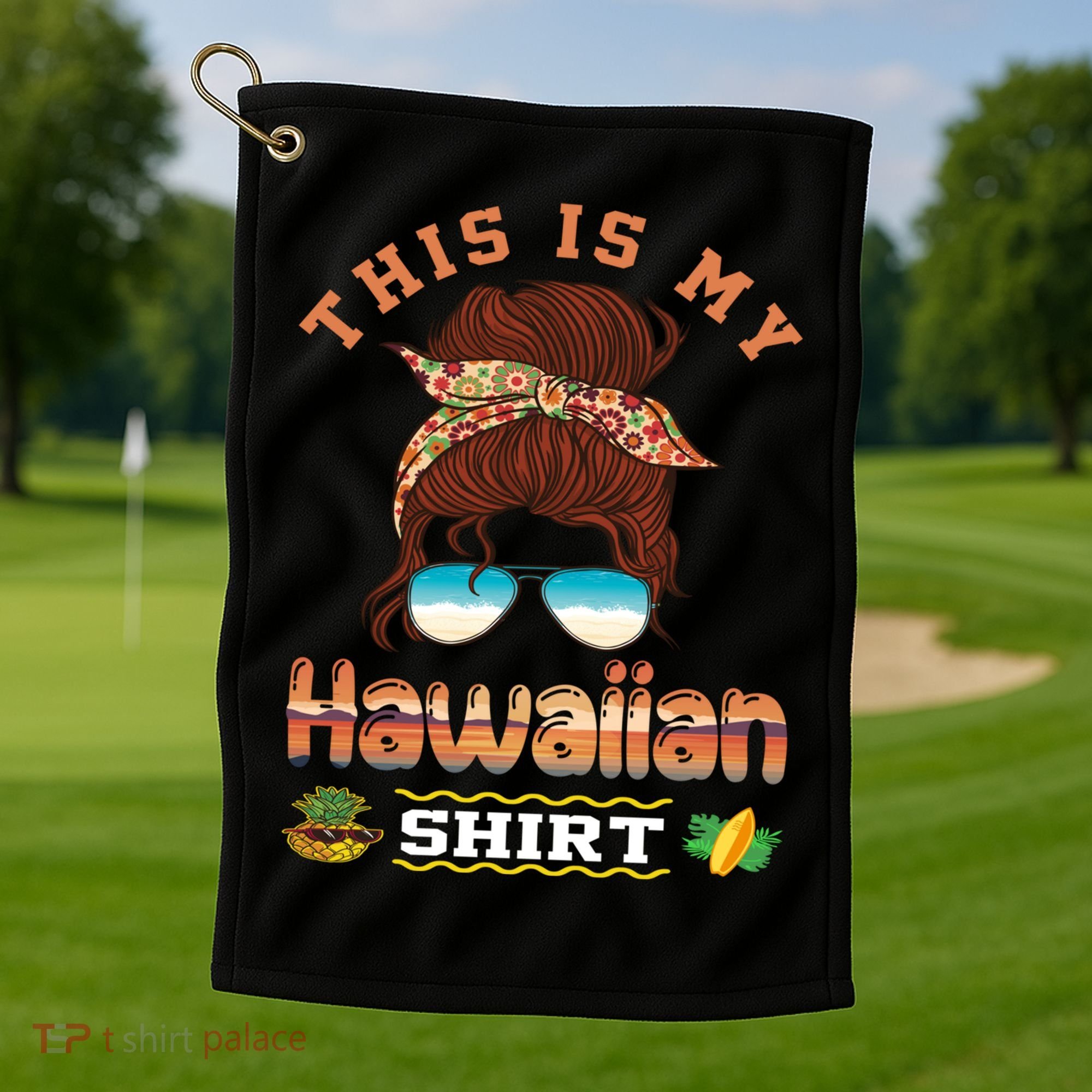 This Is My Hawaiian Gift Luau Aloha Pineapple Messy Bun Funny Gift Golf Towel