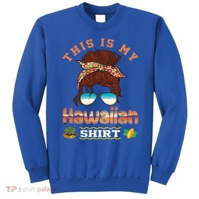 This Is My Hawaiian Gift Luau Aloha Pineapple Messy Bun Funny Gift Sweatshirt