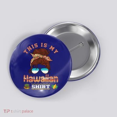 This Is My Hawaiian Gift Luau Aloha Pineapple Messy Bun Funny Gift Button