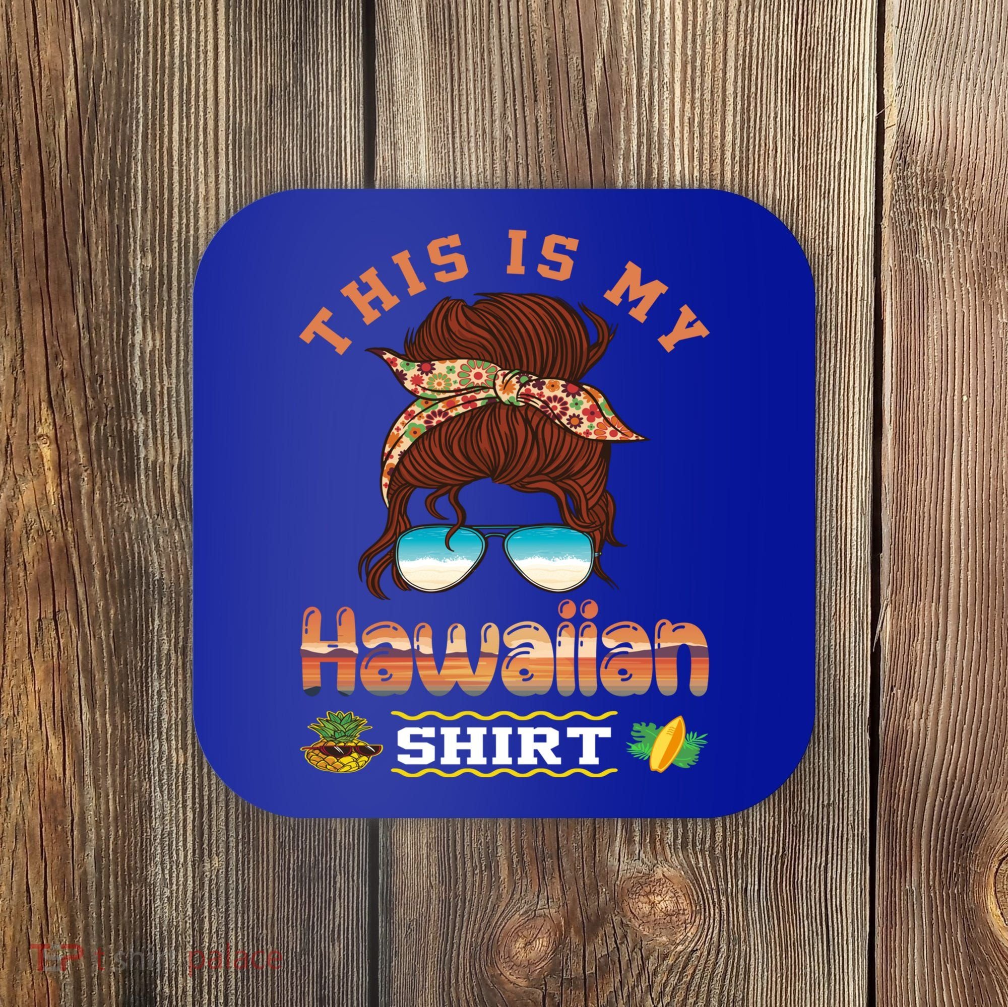 This Is My Hawaiian Gift Luau Aloha Pineapple Messy Bun Funny Gift Coaster