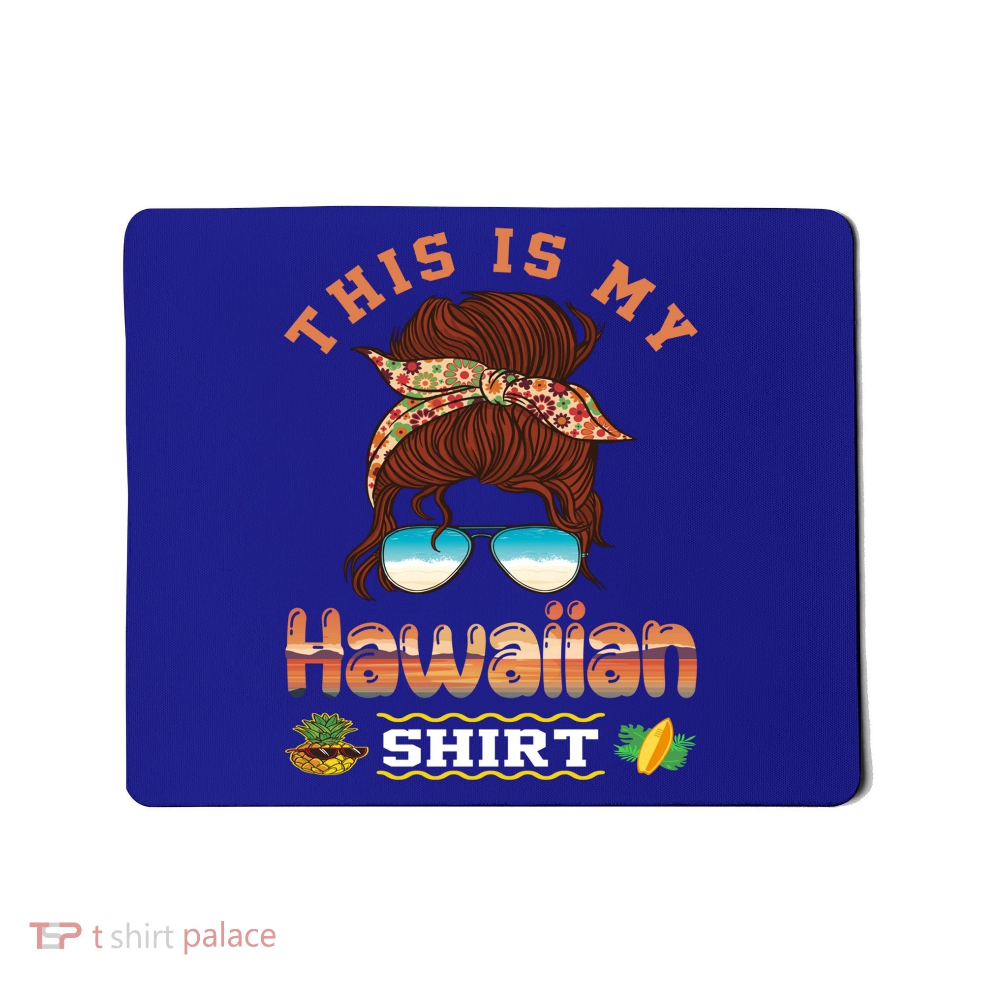 This Is My Hawaiian Gift Luau Aloha Pineapple Messy Bun Funny Gift Mousepad