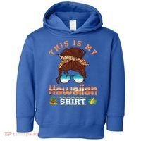This Is My Hawaiian Gift Luau Aloha Pineapple Messy Bun Funny Gift Toddler Hoodie thumb 0