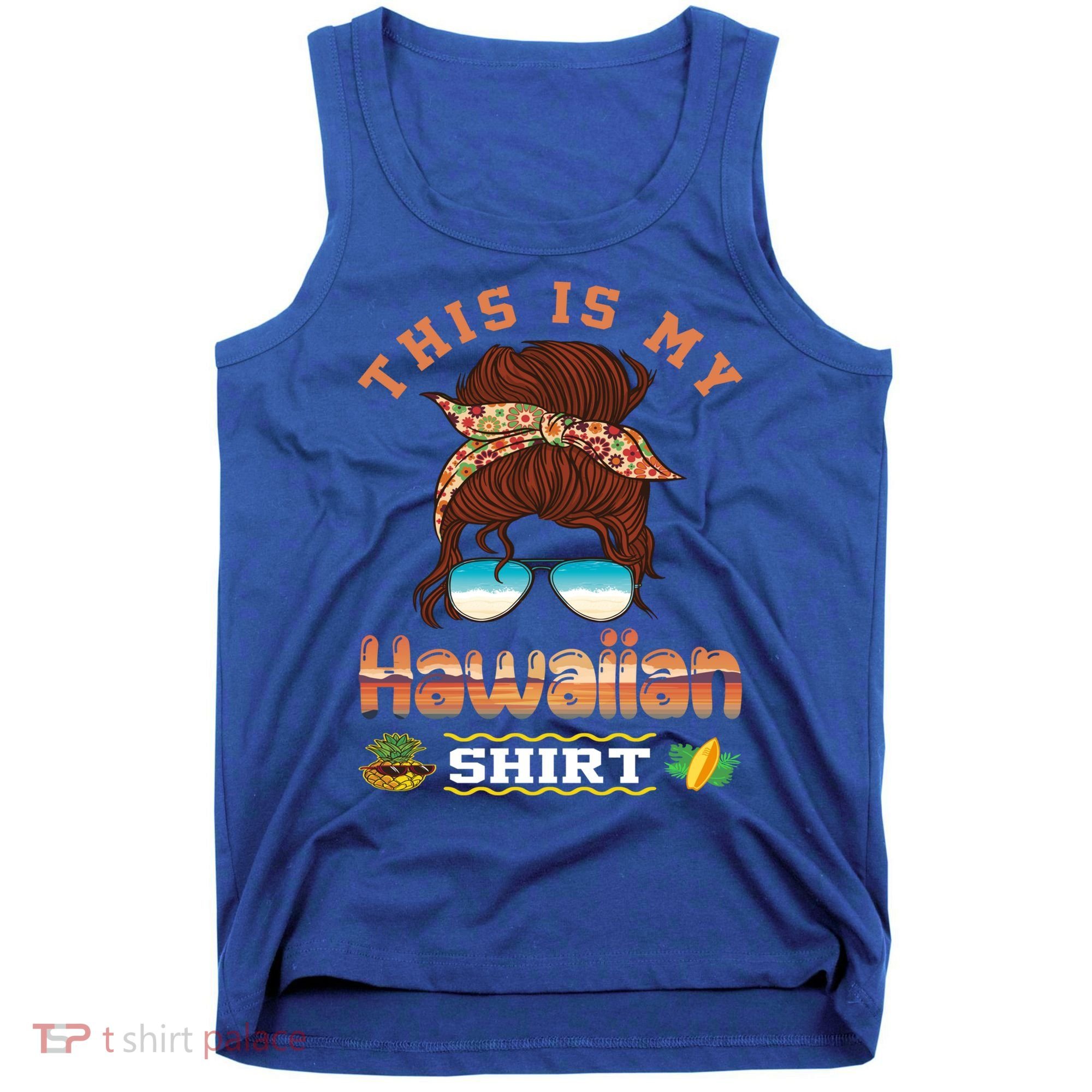 This Is My Hawaiian Gift Luau Aloha Pineapple Messy Bun Funny Gift Tank Top