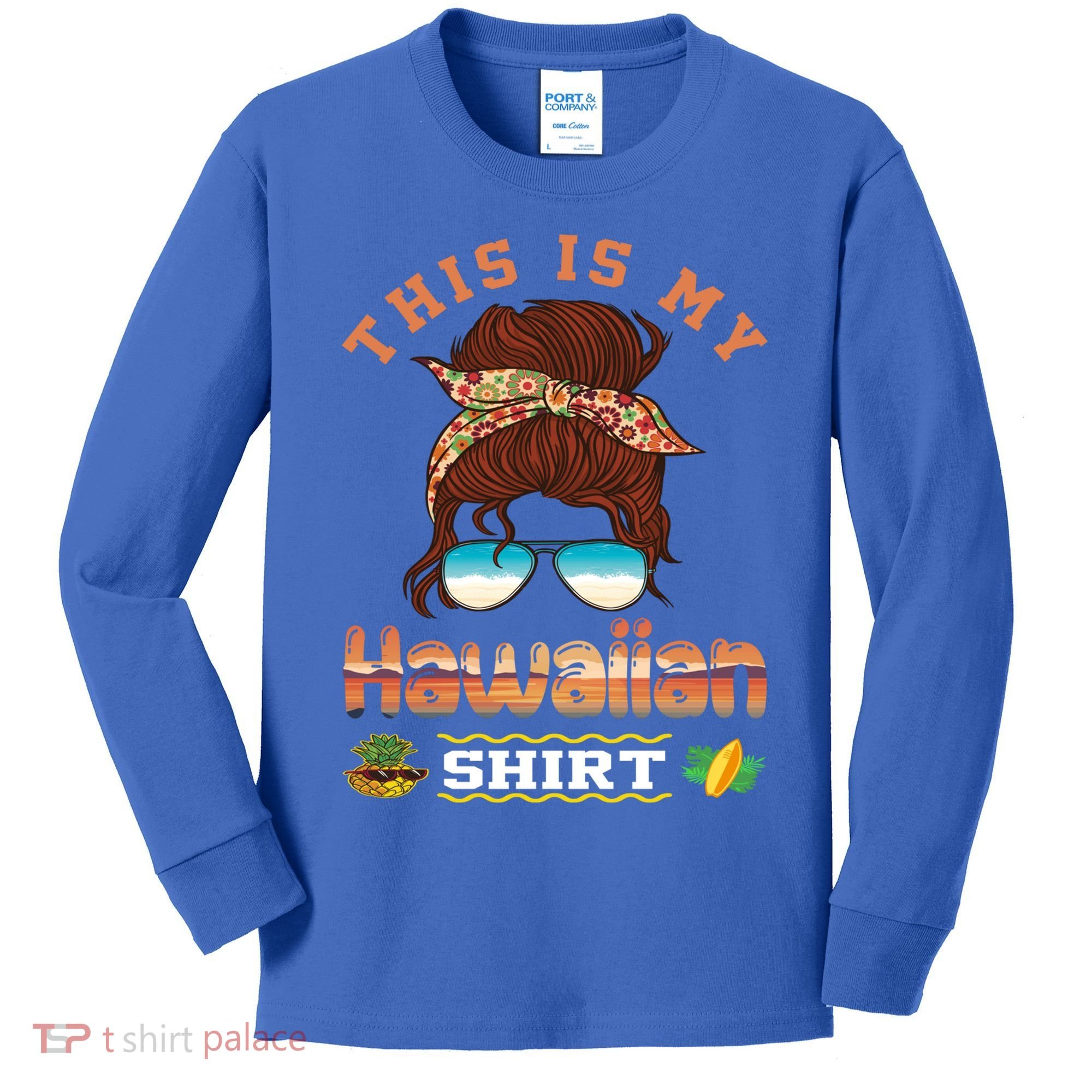 This Is My Hawaiian Gift Luau Aloha Pineapple Messy Bun Funny Gift Kids Long Sleeve Shirt