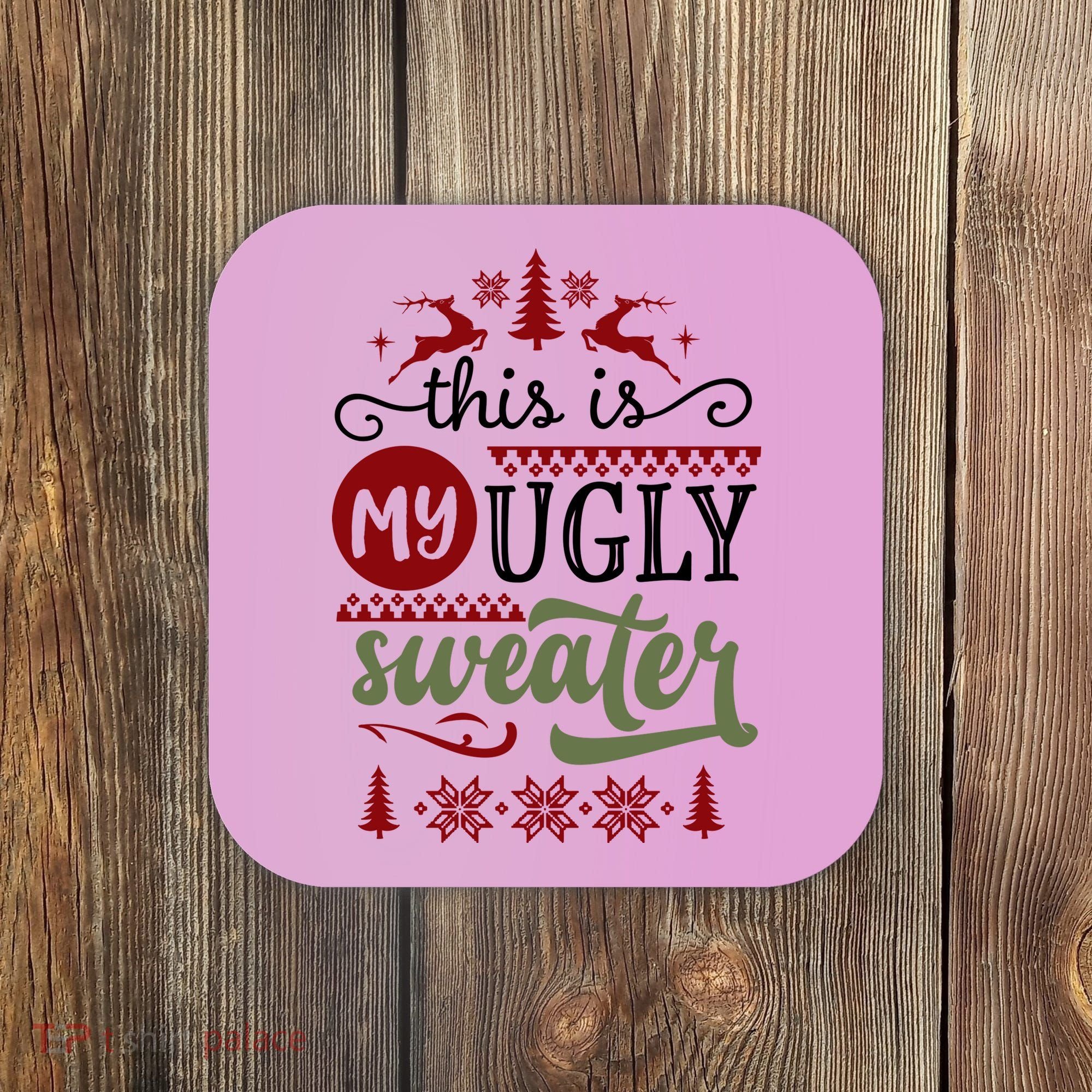 This Is My Ugly Sweater Christmas Coaster