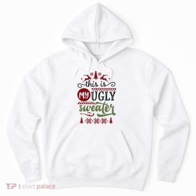 This Is My Ugly Sweater Christmas Hoodie