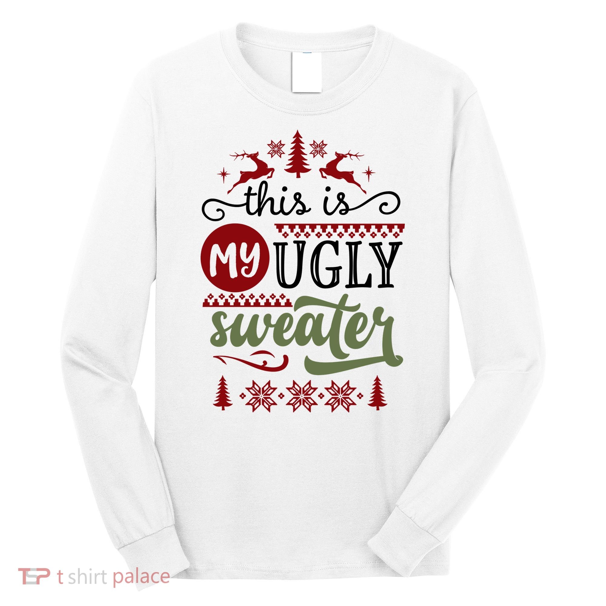 This Is My Ugly Sweater Christmas Long Sleeve Shirt