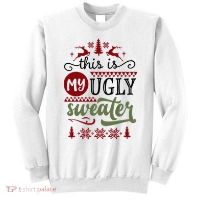 This Is My Ugly Sweater Christmas Sweatshirt