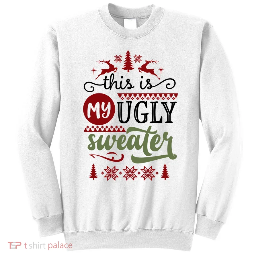 This Is My Ugly Sweater Christmas Sweatshirt