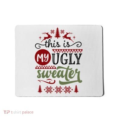 This Is My Ugly Sweater Christmas Mousepad