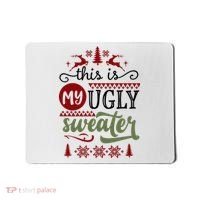 This Is My Ugly Sweater Christmas Mousepad thumb 0