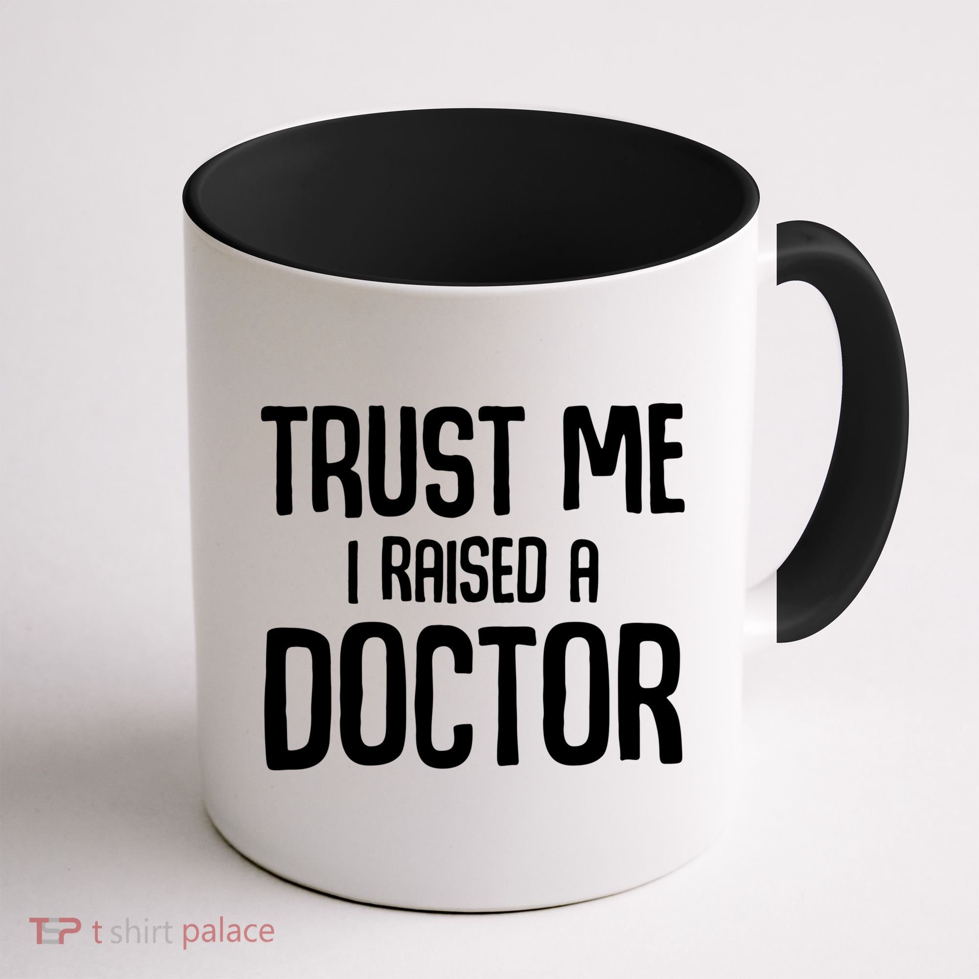 Trust I Me Raised A Doctor Medical Doctor Medicine Student Cool Gift Coffee Mug