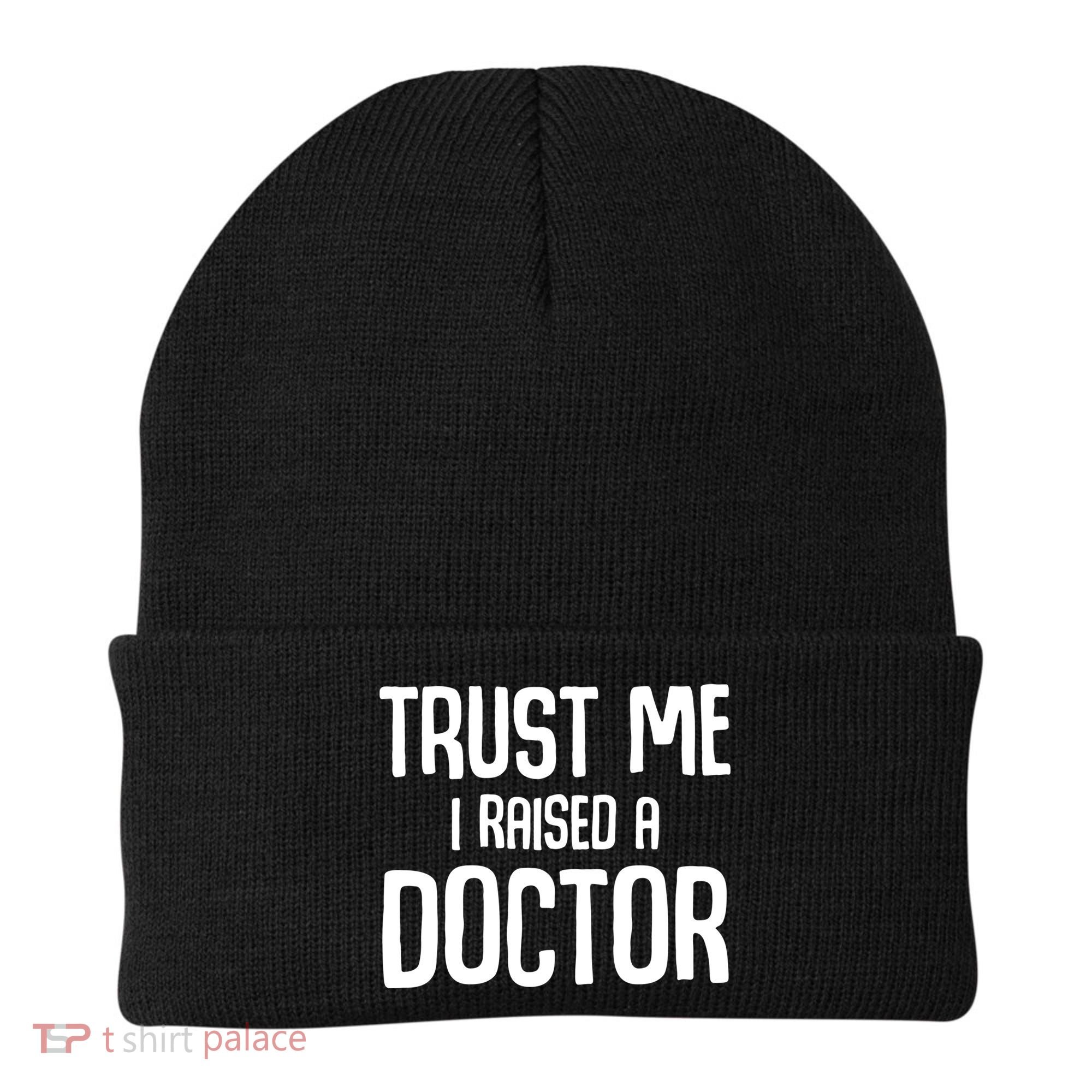 Trust I Me Raised A Doctor Medical Doctor Medicine Student Cool Gift Beanie