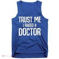 Trust I Me Raised A Doctor Medical Doctor Medicine Student Cool Gift Tank Top thumb 0