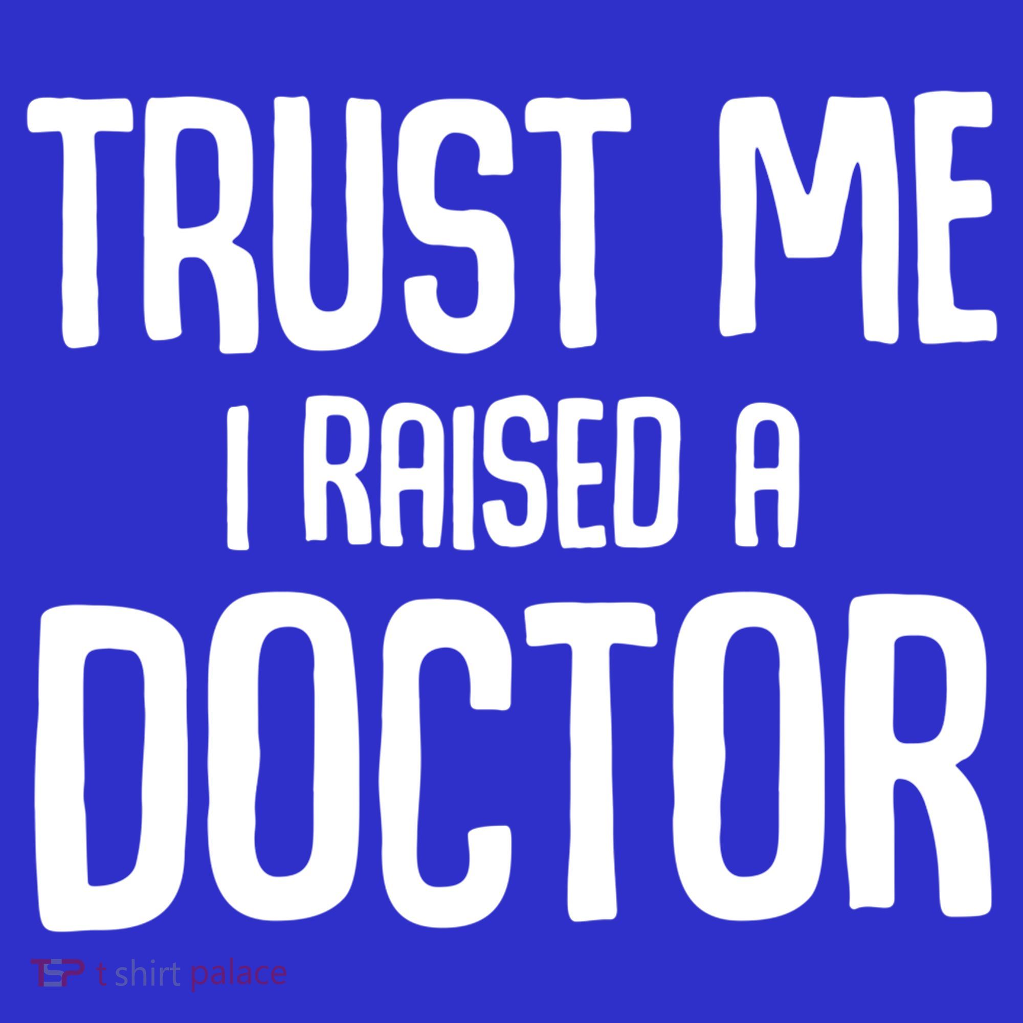 Trust I Me Raised A Doctor Medical Doctor Medicine Student Cool Gift Kids Long Sleeve Shirt