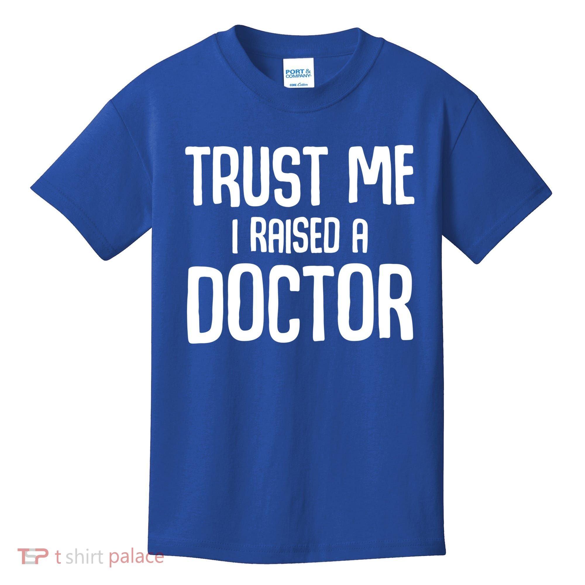 Trust I Me Raised A Doctor Medical Doctor Medicine Student Cool Gift Kids T-Shirt
