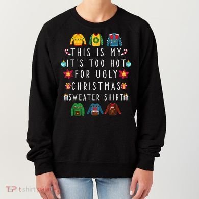 This Is My It's Too Hot For Ugly Christmas Sweaters Funny Women's Sweatshirt