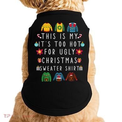 This Is My It's Too Hot For Ugly Christmas Sweaters Funny Doggie Tank