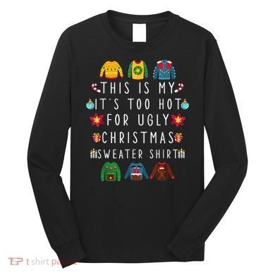 This Is My It's Too Hot For Ugly Christmas Sweaters Funny Long Sleeve Shirt
