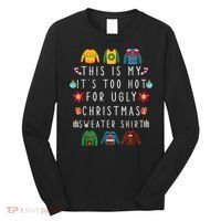 This Is My It's Too Hot For Ugly Christmas Sweaters Funny Long Sleeve Shirt thumb 0