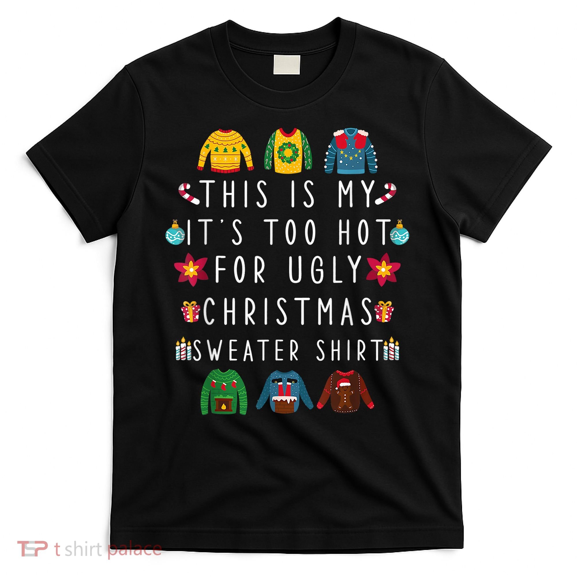 This Is My It's Too Hot For Ugly Christmas Sweaters Funny T-Shirt