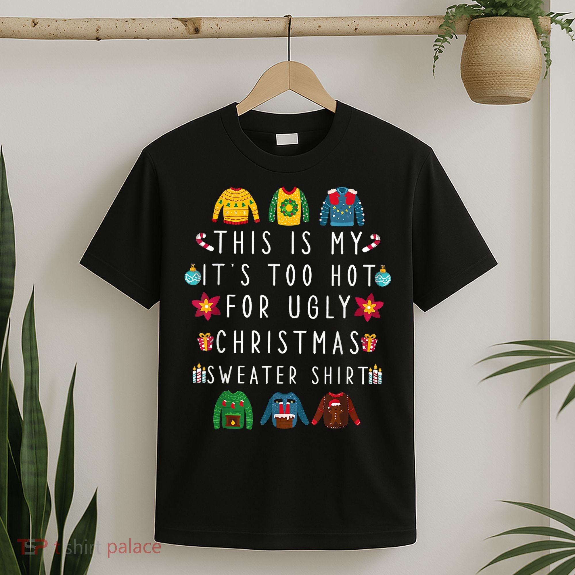 This Is My It's Too Hot For Ugly Christmas Sweaters Funny T-Shirt