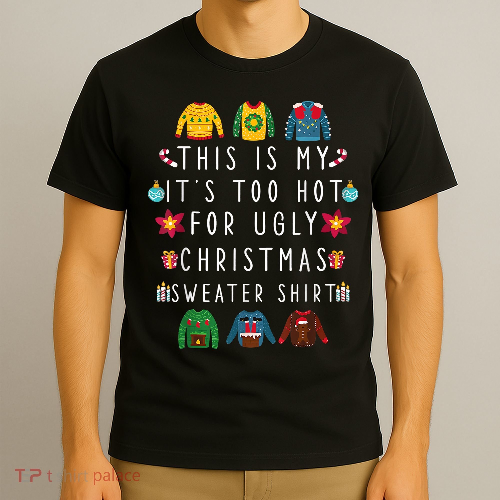 This Is My It's Too Hot For Ugly Christmas Sweaters Funny T-Shirt