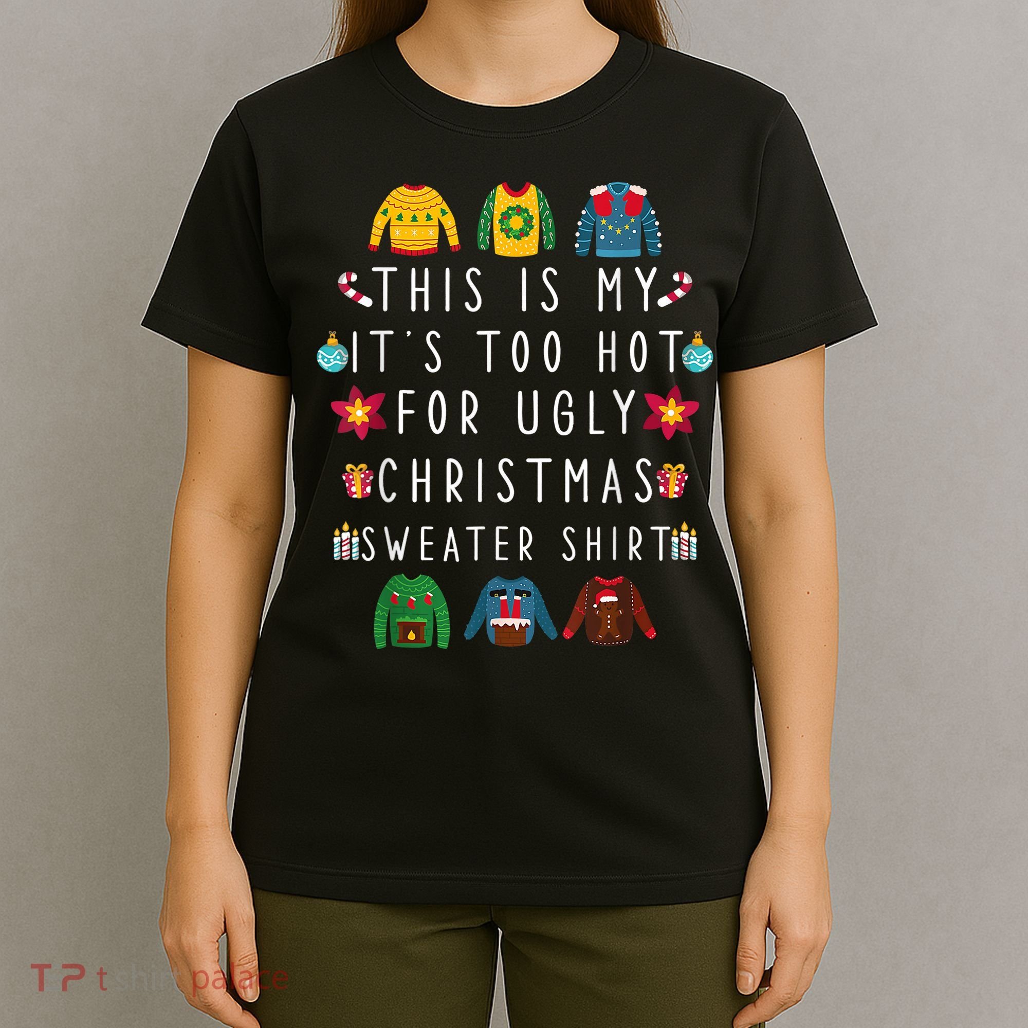 This Is My It's Too Hot For Ugly Christmas Sweaters Funny T-Shirt